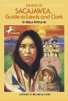 The Story of Sacajawea: Guide to Lewis and Clark