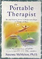 The Portable Therapist: Wise and Inspiring Answers to the Questions People in Therapy Ask the Most... - Susanna McMahon - cover