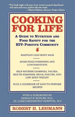 Cooking for Life: A Guide to Nutrition and Food Safety for the HIV-Positive Community - Robert H. Lehmann - cover