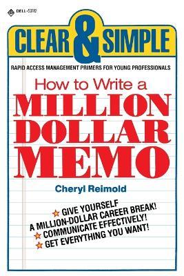 How to Write a Million Dollar Memo: Rapid Access Management Primers for Young Professionals - Cheryl Reimold - cover
