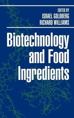 Biotechnology and Food Ingredients - Israel Goldberg,Richard Williams - cover