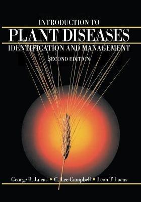 Introduction to Plant Diseases: Identification and Management - George B. Lucas,C.L. Campbell,L.T. Lucas - cover