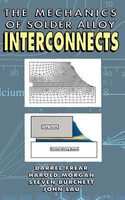Mechanics of Solder Alloy Interconnects - Darrel R. Frear,Steven N. Burchett,Harold S. Morgan - cover