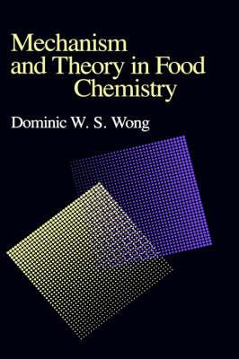 Mechanism and Theory in Food Chemistry - Dominic W.S. Wong - cover