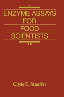 Enzyme Assays for Food Scientists - Clyde E. Stauffer - cover
