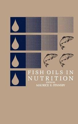 Fish Oils in Nutrition - M.E. Stansby - cover