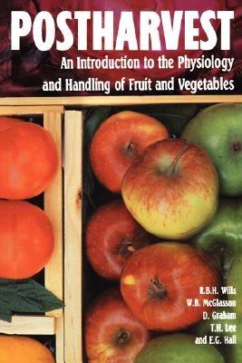 Postharvest: An introduction to the physiology and handling of fruits and vegetables - Ron Wills,Terry Lee,Doug Graham - cover