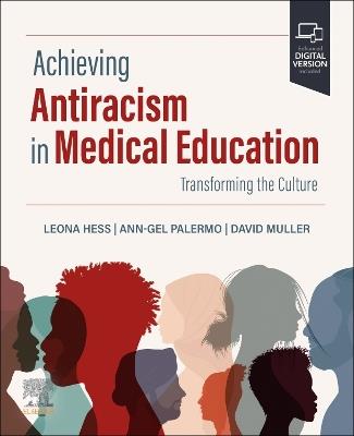 Achieving Antiracism in Medical Education: Transforming the Culture - Leona Hess,Ann-Gel Palermo,David Muller - cover
