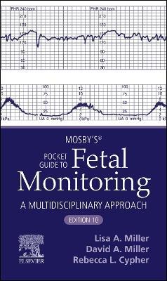 Mosby's® Pocket Guide to Fetal Monitoring - Lisa A. Miller,David A. Miller,Rebecca L. Cypher - cover