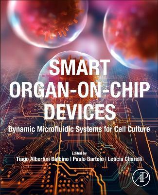 Smart Organ-on-Chip Devices: Dynamic Microfluidic Systems for Cell Culture - cover