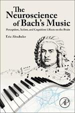 The Neuroscience of Bach’s Music: Perception, Action, and Cognition Effects on the Brain