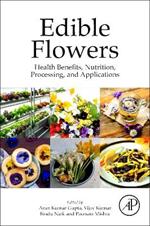 Edible Flowers: Health Benefits, Nutrition, Processing, and Applications