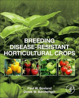 Breeding Disease-Resistant Horticultural Crops - Paul W. Bosland,Derek W. Barchenger - cover
