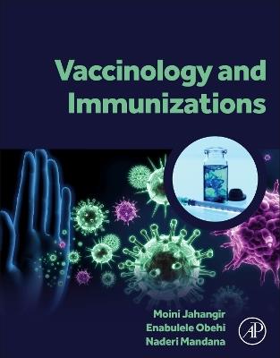 Vaccinology and Immunizations - Jahangir Moini,Obehi Enabulele,Mandana Naderi - cover