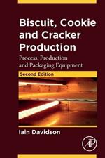 Biscuit, Cookie and Cracker Production: Process, Production and Packaging Equipment