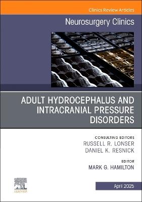 Adult Hydrocephalus and Intracranial Pressure Disorders, An Issue of Neurosurgery Clinics of North America - cover