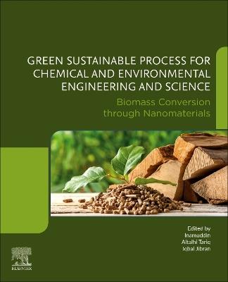 Biomass Conversion through Nanomaterials: Green Sustainable Process for Chemical and Environmental Engineering and Science (GSPCEES) - cover