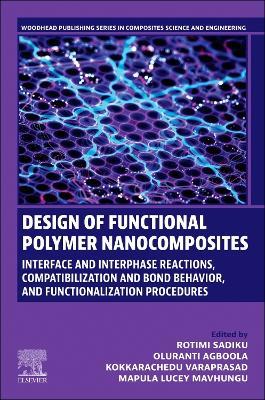 Design of Functional Polymer  Nanocomposites: Interface and Interphase Reactions, Compatibilization and Bond Behavior, and Functionalization Procedures - cover
