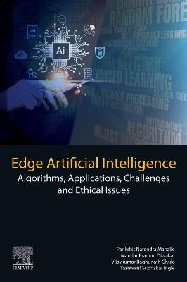 Edge Artificial Intelligence: Algorithms, Applications, Challenges and Ethical Issues - Parikshit Narendra Mahalle,Mandar Pramod Diwakar,Vijaykumar Raghunath Ghule - cover