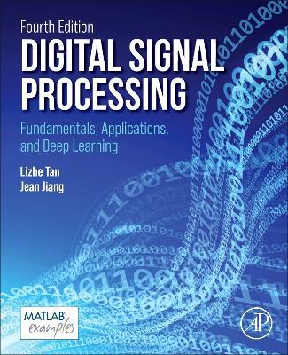 Digital Signal Processing: Fundamentals, Applications, and Deep Learning - Li Tan,Jean Jiang - cover