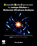 Sustainable Quality Improvements for Isotope Dilution in Molecular Ultratrace Analyses: Fitness for Purpose, Performance-Based Criteria, and Measurement Uncertainty