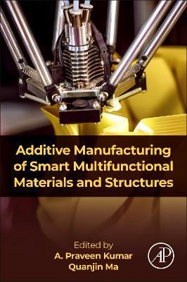 Additive Manufacturing of Smart Multifunctional Materials and Structures - cover