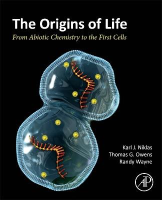 The Origins of Life: From Abiotic Chemistry to the First Cells - Karl Niklas,Thomas Owens,Randy O. Wayne - cover