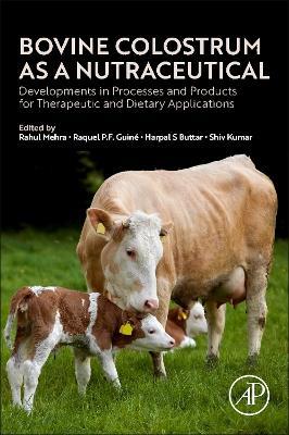 Bovine Colostrum as a Nutraceutical: Developments in Processes and Products for Therapeutic and Dietary Applications - cover