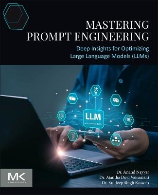 Mastering Prompt Engineering: Deep Insights for Optimizing Large Language Models (LLMs) - Anand Nayyar,Ajantha Devi Vairamani,Kuldeep Kaswan - cover