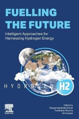 Fuelling the Future: Intelligent Approaches for Harnessing Hydrogen Energy - cover