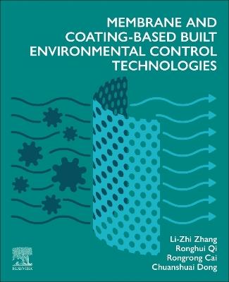 Membrane and Coating-Based Built Environmental Control Technologies - Li-Zhi Zhang,Ronghui Qi,Rongrong Cai - cover
