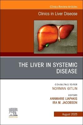 The Liver in Systemic Disease, An Issue of Clinics in Liver Disease - cover