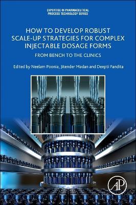 How to Develop Robust Scale-up Strategies for Complex Injectable Dosage Forms: From Bench to the Clinics - cover