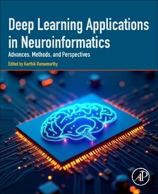 Deep Learning Applications in Neuroinformatics: Advances, Methods, and Perspectives - cover