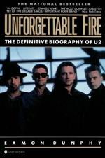 Unforgettable Fire: The Definitive Biography of U2