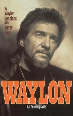 Waylon: An Autobiography - Lenny Kaye,Waylon Jennings - cover