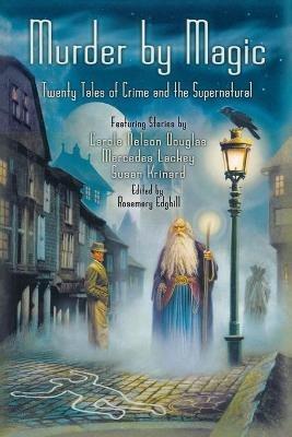 Murder By Magic: Twenty Tales of Crime and the Supernatural - Rosemary Edghill - cover