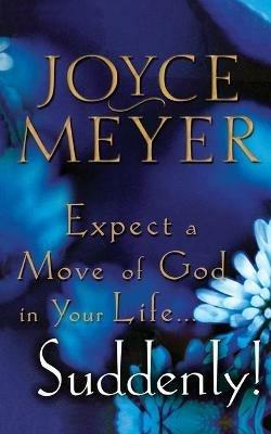 Expect a Move of God in Your Life...Suddenly! - Joyce Meyer - cover