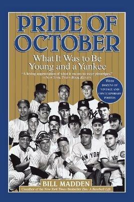 Pride of October: What It Was to Be Young and a Yankee - Bill Madden - cover