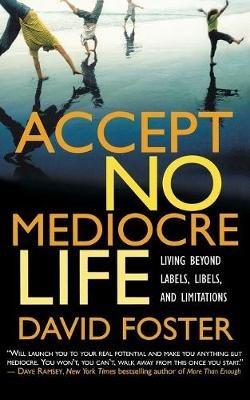 Accept No Mediocre Life - David Foster - cover