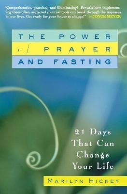 The Power of Prayer and Fasting: 21 Days That Can Change Your Life - Marilyn Hickey - cover