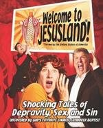 Welcome To Jesusland!: Shocking Tales of Depravity, Sex and Sin Uncovered by God's Favorite Church, Landover Baptist