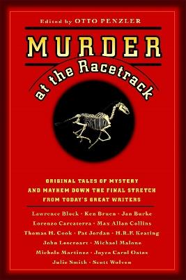 Murder at the Racetrack: Original Tales of Mystery and Mayhem Down the Final Stretch from Today's Great Writers - Otto Penzler - cover