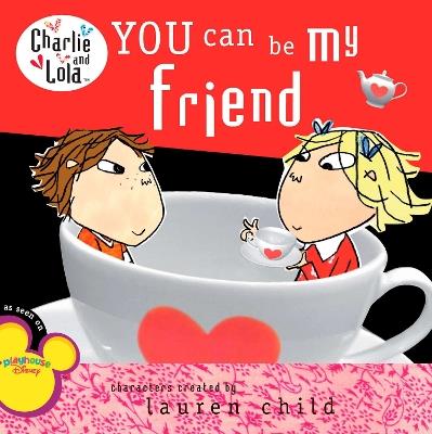 You Can Be My Friend - Lauren Child - cover