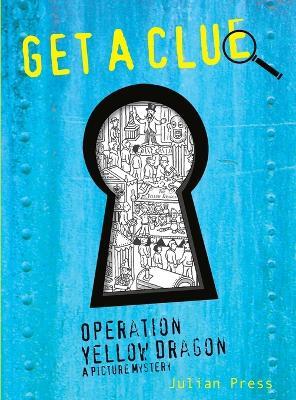 Operation Yellow Dragon: Get A Clue #3 - Julian Press - cover