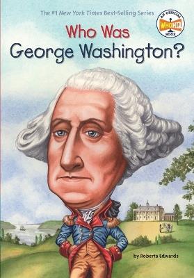 Who Was George Washington? - Roberta Edwards,Who HQ - cover