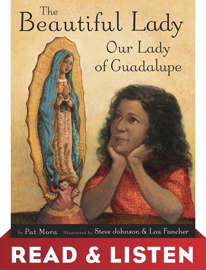 The Beautiful Lady: Our Lady of Guadalupe: Read & Listen Edition - Pat Mora,Lou Fancher,Steve Johnson - ebook