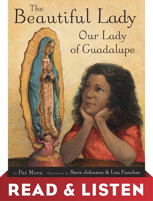 The Beautiful Lady: Our Lady of Guadalupe: Read & Listen Edition - Pat Mora,Lou Fancher,Steve Johnson - ebook