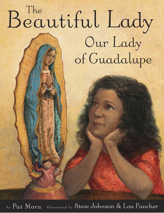 The Beautiful Lady: Our Lady of Guadalupe - Pat Mora,Lou Fancher,Steve Johnson - ebook