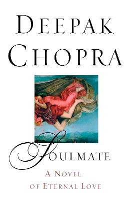 Soulmate:: A Novel of Eternal Love - Deepak Chopra - cover